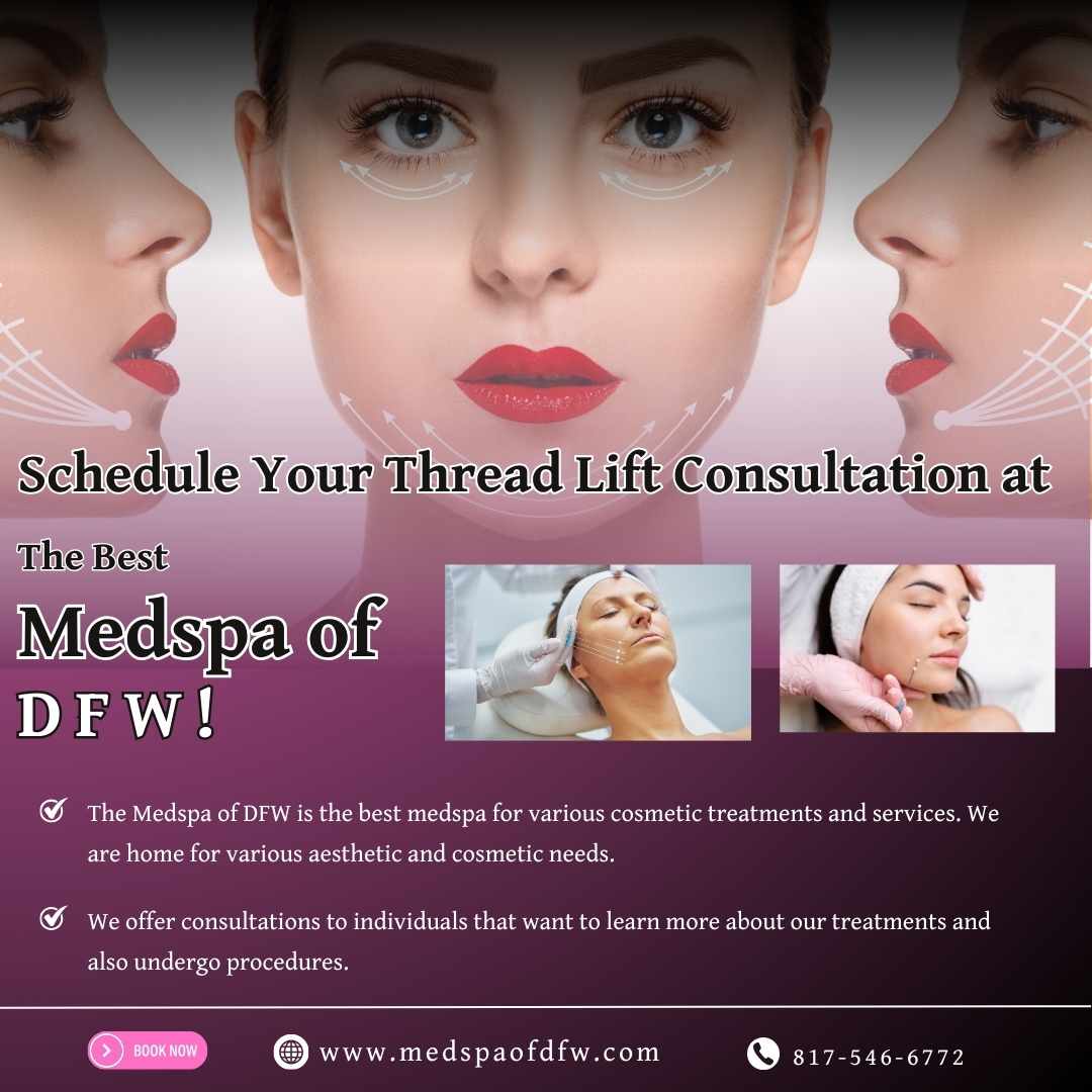 Schedule Your Thread Lift Consultation at the Best Medspa in Grapevine/Southlake, TX – The Medspa of DFW!